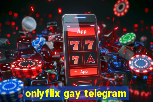 onlyflix gay telegram